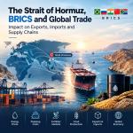 Strait of Hormuz, BRICS & Global Trade: Impact on Exports and Supply Chains